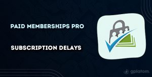 Download Paid Memberships Pro – Subscription Delays Add On