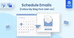 Schedule Emails - Follow My Blog Post add-on